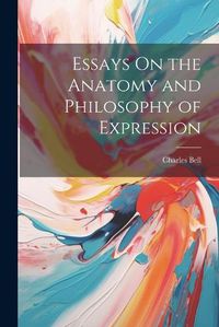 Cover image for Essays On the Anatomy and Philosophy of Expression