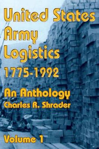 Cover image for United States Army Logistics 1775-1992: An Anthology