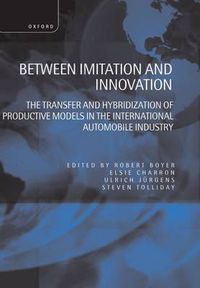 Cover image for Between Initiation and Innovation: Transfer and Hybridization of Productive Models in the International Automobile Industry