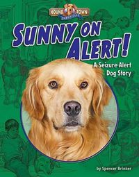 Cover image for Sunny on Alert!: A Seizure-Alert Dog Story