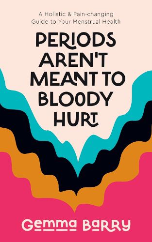 Cover image for Periods Aren't Meant To Bloody Hurt