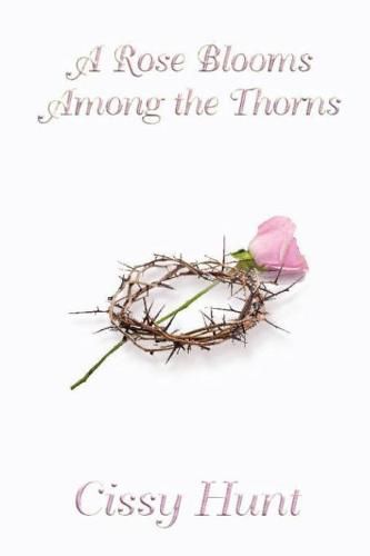 Cover image for A Rose Blooms Among the Thorns