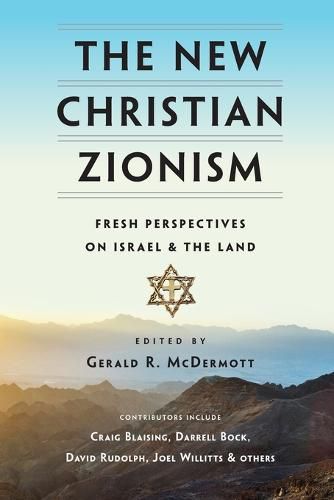 Cover image for The New Christian Zionism - Fresh Perspectives on Israel and the Land