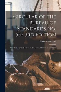 Cover image for Circular of the Bureau of Standards No. 552 3rd Edition: Standard Materials Issued by the National Bureau of Standards; NBS Circular 552e3