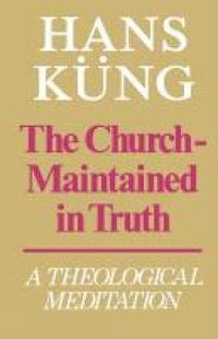 Cover image for The Church Maintained in Truth: A Theological Meditation