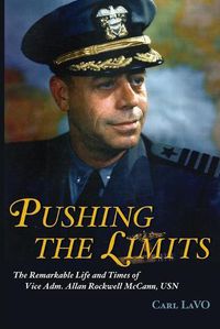 Cover image for Pushing the Limits: The Remarkable Life and Times of Vice Adm. Allan Rockwell McCann, USN