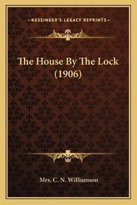 Cover image for The House by the Lock (1906)