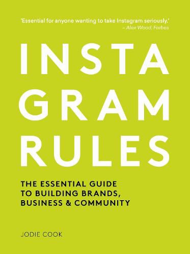 Cover image for Instagram Rules: The Essential Guide to Building Brands, Business and Community