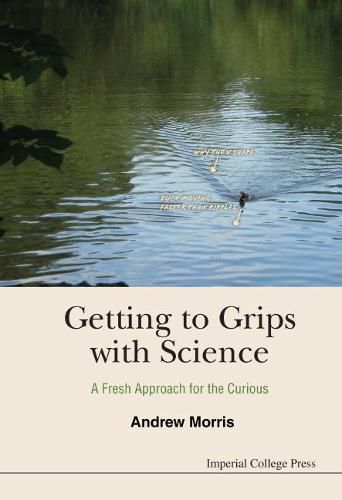 Cover image for Getting To Grips With Science: A Fresh Approach For The Curious