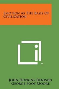 Cover image for Emotion as the Basis of Civilization