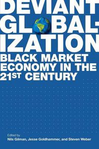 Cover image for Deviant Globalization: Black Market Economy in the 21st Century