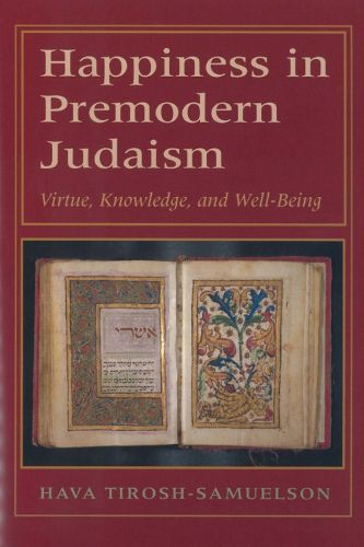 Cover image for Happiness in Premodern Judaism: Virtue, Knowledge, and Well-Being