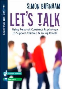 Cover image for Let's Talk: Using Personal Construct Psychology to Support Children and Young People