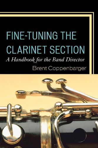 Cover image for Fine-Tuning the Clarinet Section: A Handbook for the Band Director