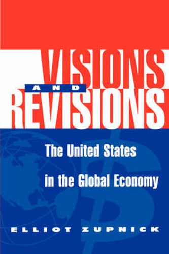 Cover image for Visions And Revisions: The United States In The Global Economy