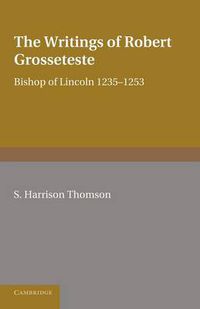 Cover image for The Writings of Robert Grosseteste, Bishop of Lincoln 1235-1253