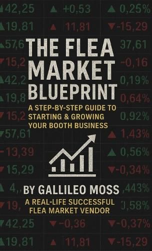Cover image for The Flea Market Blueprint, A Step-By-Step Guide to Starting & Growing Your Booth Business