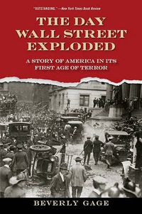 Cover image for The Day Wall Street Exploded: A Story of America in Its First Age of Terror