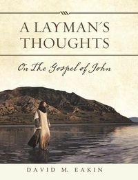 Cover image for A Layman's Thoughts: On the Gospel of John