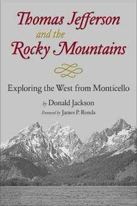 Cover image for Thomas Jefferson and the Rocky Mountains: Exploring the West from Monticello
