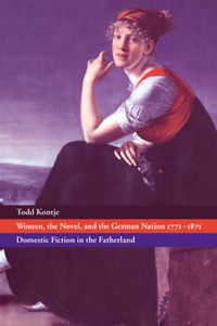 Cover image for Women, the Novel, and the German Nation 1771-1871: Domestic Fiction in the Fatherland