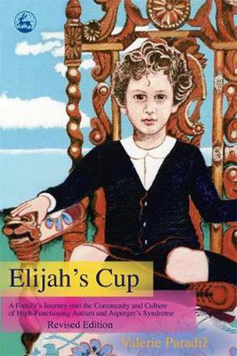 Cover image for Elijah's Cup: A Family's Journey into the Community and Culture of High-functioning Autism and Asperger's Syndrome (Revised edition)