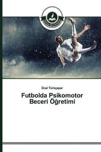 Cover image for Futbolda Psikomotor Beceri OE&#287;retimi