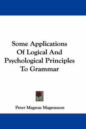 Cover image for Some Applications of Logical and Psychological Principles to Grammar