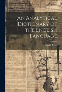 Cover image for An Analytical Dictionary of the English Language