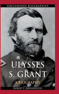 Cover image for Ulysses S. Grant: A Biography