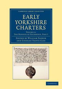 Cover image for Early Yorkshire Charters: Volume 4, The Honour of Richmond, Part I