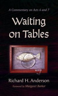 Cover image for Waiting on Tables: A Commentary on Acts 6 and 7