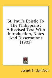 Cover image for St. Paul's Epistle to the Philippians: A Revised Text with Introduction, Notes and Dissertations (1903)