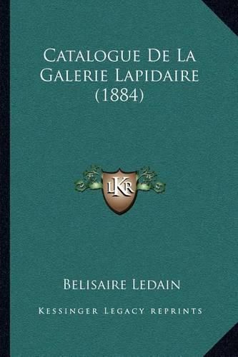 Catalogue de La Galerie Lapidaire (1884)