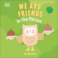 Cover image for We Are Friends: In the Forest: Friends Can Be Found Everywhere We Look
