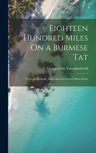 Cover image for Eighteen Hundred Miles On a Burmese Tat