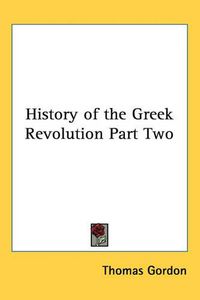 Cover image for History of the Greek Revolution Part Two