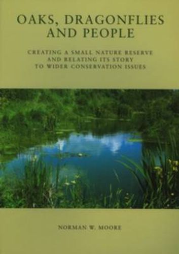 Cover image for Oaks, Dragonflies and People - Creating a Small Nature Reserve and Relating its Story to Wider Conservation Issues