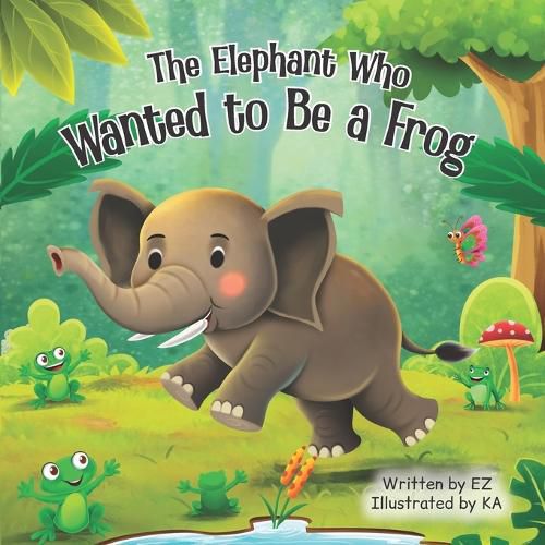 Cover image for The Elephant Who Wanted to Be a Frog