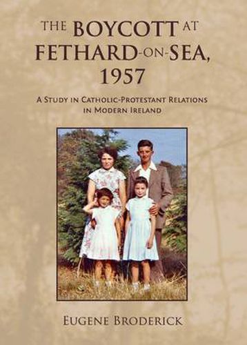 The Boycott at Fethard-on-Sea, 1957: A Study in Catholic-Protestant Relations in Modern Ireland