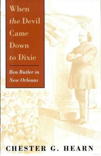 Cover image for When the Devil Came Down to Dixie: Ben Butler in New Orleans