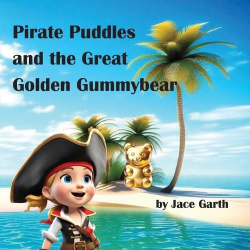 Cover image for Pirate Puddles at the Great Golden Gummybear