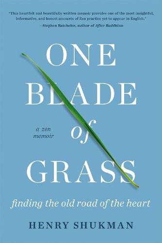 Cover image for One Blade of Grass: Finding the Old Road of the Heart, a Zen Memoir