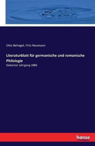 Literaturblatt fur germanische und romanische Philologie: Siebenter Jahrgang 1886