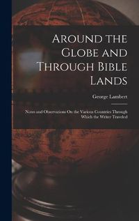 Cover image for Around the Globe and Through Bible Lands