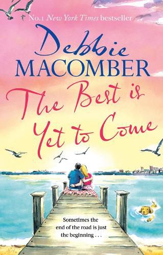 Cover image for The Best Is Yet to Come: The heart-warming new novel from the New York Times #1 bestseller