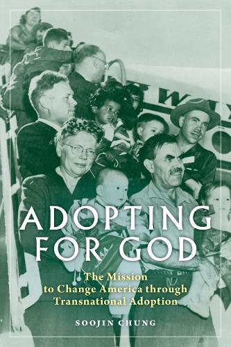 Cover image for Adopting for God: The Mission to Change America through Transnational Adoption