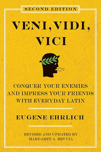 Cover image for Veni, Vidi, Vici (Second Edition): Conquer Your Enemies and Impress Your Friends with Everyday Latin