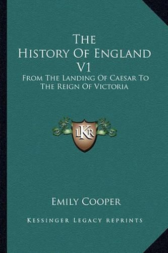 The History of England V1: From the Landing of Caesar to the Reign of Victoria