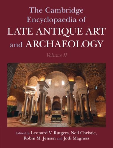 Cover image for The Cambridge Encyclopaedia of Late Antique Art and Archaeology: Volume 2, Settlements, Regions, Peoples and Debates